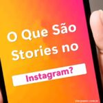 O Que São Stories no Instagram?