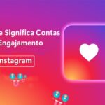 O Que Significa Contas com Engajamento no Instagram