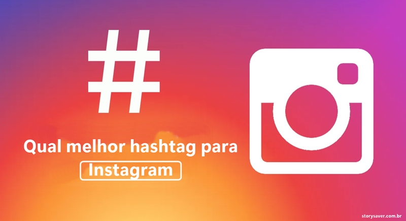 Qua a melhor hashtag para Instagram